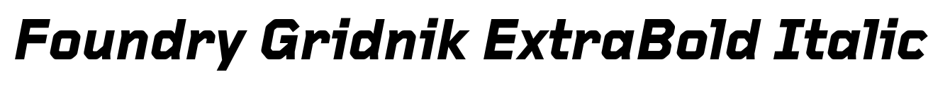 Foundry Gridnik ExtraBold Italic